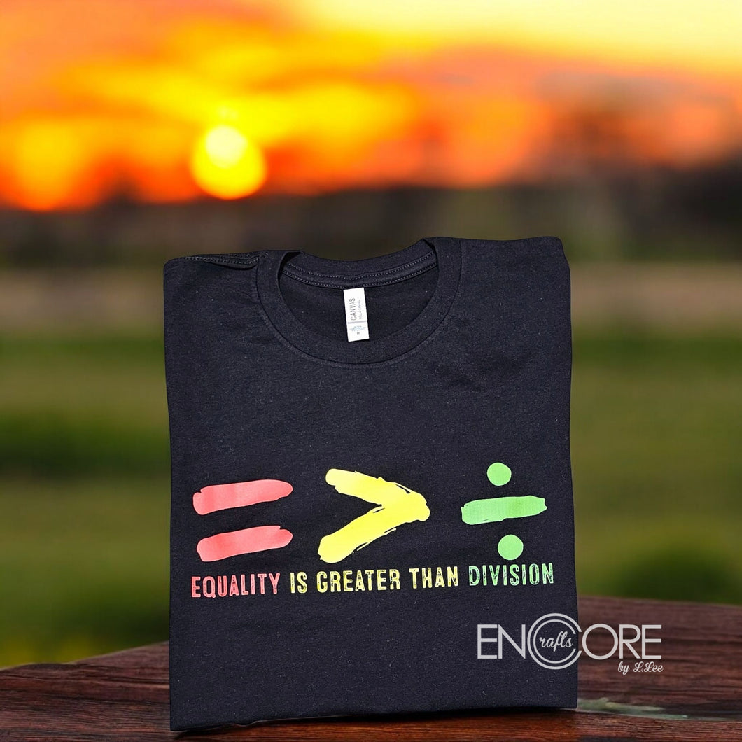 Equality Is Greater Than Division Tshirt